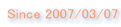 Since 2007/03/07